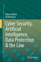 Book cover of Cyber Security, Artificial Intelligence, Data Protection & the Law by Unknown
