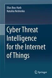 Book cover of Cyber Threat Intelligence for the Internet of Things by Elias Bou-Harb