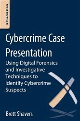 Book cover of Cybercrime Case Presentation by Brett Shavers