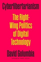 Book cover of Cyberlibertarianism by David Golumbia