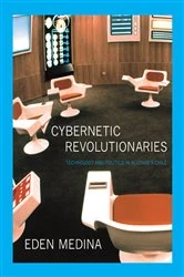 Book cover of Cybernetic Revolutionaries by Eden Medina