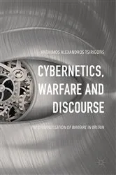 Book cover of Cybernetics, Warfare and Discourse by Anthimos Alexandros Tsirigotis