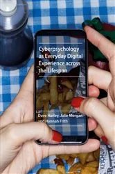 Book cover of Cyberpsychology as Everyday Digital Experience across the Lifespan by Dave Harley