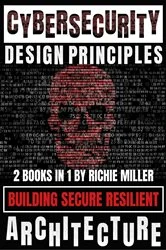 Book cover of Cybersecurity Design Principles by Richie Miller