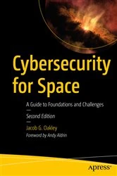 Book cover of Cybersecurity for Space (2nd ed.) by Jacob G. Oakley