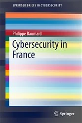 Book cover of Cybersecurity in France by Philippe Baumard