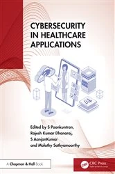 Book cover of Cybersecurity in Healthcare Applications by S Poonkuntran