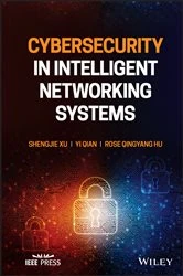 Book cover of Cybersecurity in Intelligent Networking Systems by Shengjie Xu
