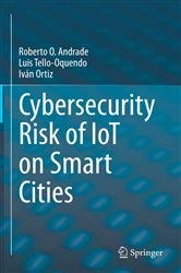 Book cover of Cybersecurity Risk of IoT on Smart Cities by Roberto O. Andrade