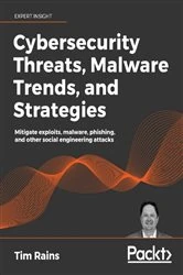 Book cover of Cybersecurity Threats, Malware Trends, and Strategies by Tim Rains
