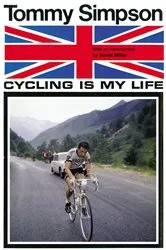 Book cover of Cycling is My Life by Tommy Simpson