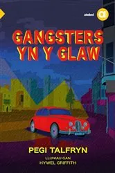 Book cover of Cyfres Amdani: Gangsters yn y Glaw by Pegi Talfryn