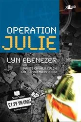 Book cover of Cyfres Stori Sydyn: Operation Julie by Lyn Ebenezer