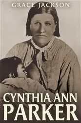 Book cover of Cynthia Ann Parker by Unknown