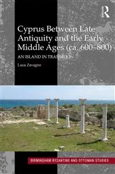 Book cover of Cyprus between Late Antiquity and the Early Middle Ages (ca. 600–800) by Luca Zavagno
