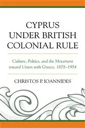 Book cover of Cyprus under British Colonial Rule by Christos P. Ioannides