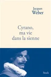 Book cover of Cyrano, ma vie dans la sienne by Jacques Weber