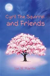 Book cover of Cyril the Squirrel and Friends by Ian N. Martin