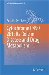 Book cover of Cytochrome P450 2E1: Its Role in Disease and Drug Metabolism by Aparajita Dey