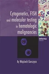 Book cover of Cytogenetics, FISH and Molecular Testing in Hematologic Malignancies by Wojciech Gorczyca
