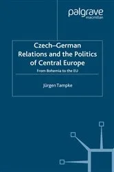 Book cover of Czech-German Relations and the Politics of Central Europe by Jürgen Tampke