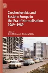 Book cover of Czechoslovakia and Eastern Europe in the Era of Normalisation, 1969–1989 by Kevin McDermott