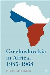 Book cover of Czechoslovakia in Africa, 1945-1968 by Philip Muehlenbeck