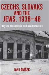 Book cover of Czechs, Slovaks and the Jews, 1938-48 by J. Lánicek