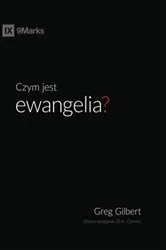 Book cover of Czym jest ewangelia (What is the Gospel?) (Polish) by Greg Gilbert