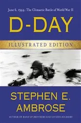 Book cover of D-Day Illustrated Edition by Stephen E. Ambrose