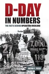 Book cover of D-Day in Numbers by Jacob F. Field