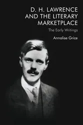 Book cover of D. H. Lawrence and the Literary Marketplace by Annalise Grice