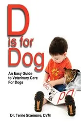 Book cover of D is for Dog by Dr. Terrie DVM Sizemore