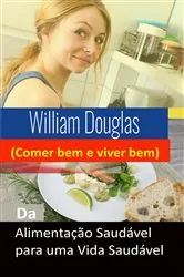 Book cover of Da Alimentação Saudável para uma Vida Saudável by William Douglas