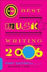 Book cover of Da Capo Best Music Writing 2006 by Mary Gaitskill