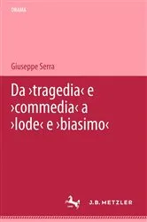 Book cover of Da 'tragedia' e 'commedia' a 'lode' e 'biasimo' by Giuseppe Serra