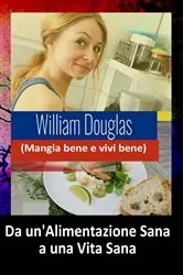 Book cover of Da un’alimentazione sana a una vita sana by William Douglas