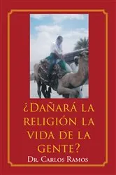 Book cover of ¿Dañará la religión la vida de la gente? by Dr. Carlos Ramos