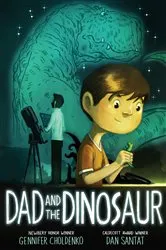 Book cover of Dad and the Dinosaur by Gennifer Choldenko