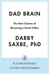 Book cover of Dad Brain by Saxbe, PhD, Darby