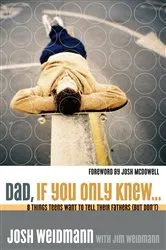 Book cover of Dad, If You Only Knew... by Josh Weidmann