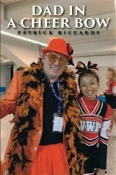 Book cover of Dad in a Cheer Bow by Patrick Riccards