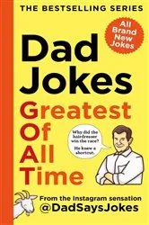 Book cover of Dad Jokes: Greatest of All Time by Dad Says Jokes