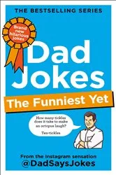 Book cover of Dad Jokes: The Funniest Yet by Unknown