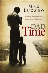 Book cover of Dad Time by Max Lucado