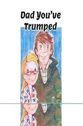 Book cover of Dad You've Trumped! by Andrew Rogerson