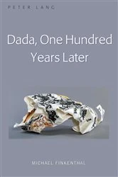 Book cover of Dada, One Hundred Years Later by Michael Finkenthal