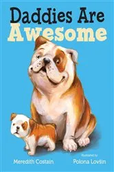 Book cover of Daddies Are Awesome by Meredith Costain