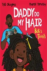 Book cover of Daddy Do My Hair: Beth's Twists by Tolá Okogwu