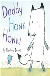 Book cover of Daddy Honk Honk! by Rosalinde Bonnet
